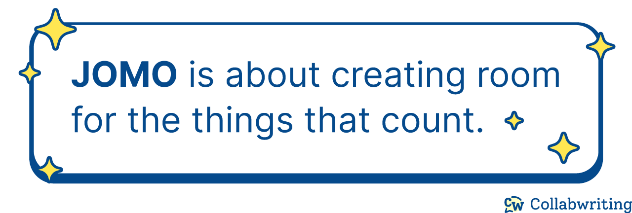 JOMO is about creating room for the things that count.